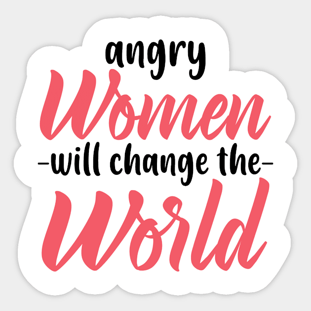 ANGRY WOMEN WILL CHANGE THE WORLD Sticker by bluesea33